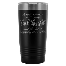 A wise woman once said fuck this shit 20oz travel mug