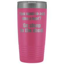 you want to act like a tool 20oz