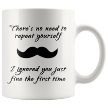 No need to repeat yourself mustache 11oz Mug