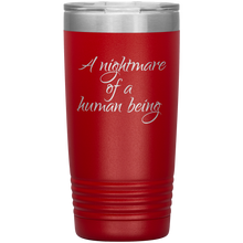 A nightmare of a human being 20oz
