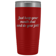 Just keep your mouth shut and do your job! Lobster