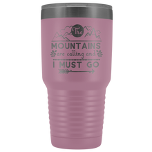 The mountains are calling and I must go 30oz