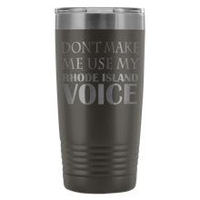DONT MAKE ME USE MY Rhode Island VOICE last version