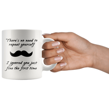 No need to repeat yourself mustache 11oz Mug