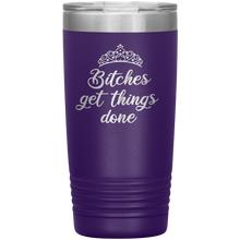 Bitches get things done revamped 20oz