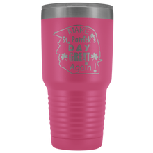 Saint Patricks Make St Patricks day great again 30oz Tumbler