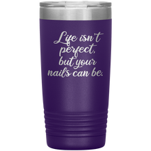 Life isn't perfect but 20oz