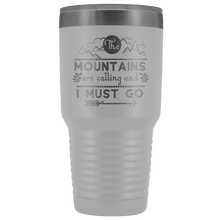 The mountains are calling and I must go 30oz