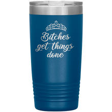Bitches get things done revamped 20oz