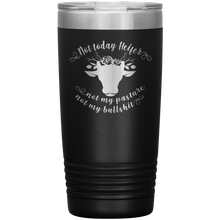 Not today Heifer 13 colors 20oz