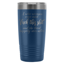 A wise woman once said fuck this shit 20oz travel mug