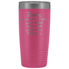 Bailey you are such a good friend 20oz tumbler