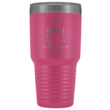 I almost love you more than bacon 30o Tumbler