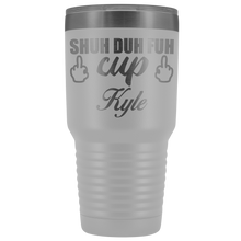 Shuh Duh Fuh Cup custom name 30oz SAMPLE