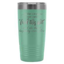 A wise woman once said fuck this shit 20oz travel mug
