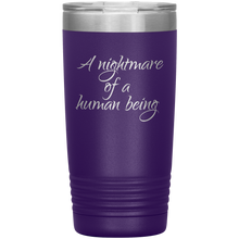 A nightmare of a human being 20oz