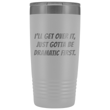I will get over it Bangers 20oz