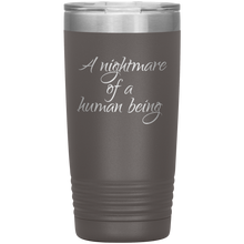 A nightmare of a human being 20oz