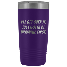 I will get over it Bangers 20oz