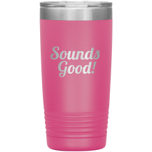 Sounds  Good! 20 oz