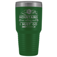 The mountains are calling and I must go 30oz