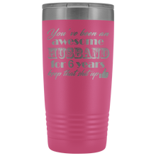 You have been an awesome husband 20oz