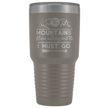 The mountains are calling and I must go 30oz