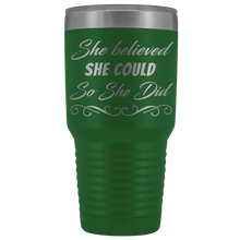 She believed she could so she did 30oz Tumbler new design
