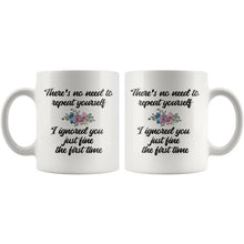 No need to repeat yourself, 11oz coffee mug, gift for coworkers, funny morning coffee mug, perfect office gifts, sarcastic mug for sister