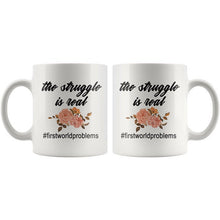 The struggle is real mug, first world problems mug, BFF gift, gift for girlfriend, gift for boyfriend, funny quote mug, gift for uncle