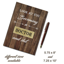 Doctor Graduation Gift, Hardcover Journal, Gift for Doctor, Look at you becoming a Doctor and shit, PHD gift idea, doctor students gifts