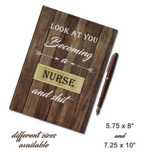 Nurse Hardcover Journal, Look at you becoming a Nurse and shit, nurse graduation, new nurse gift, nurse students gifts, look at you quote