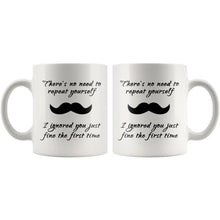 No need to repeat yourself, mustache 11oz mug, gifts for him, gift for coworkers, gift for boyfriend, gift for uncle, office coffee mug