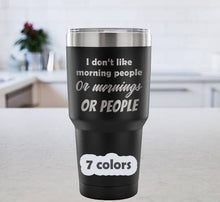 I dont like morning people - stainless steel mug - 30oz Tumbler - gift for friends - funny gift for boss - gift for wifes - gift for husband