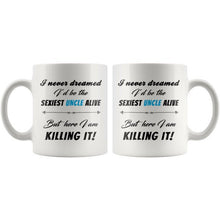 I never dreamed I'd be the sexiest uncle alive - But here I am. Killing it! Gift for brother - New Uncle Gift - funny promoted to uncle mug