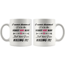 I never dreamed I'd be the sexiest aunt alive - But here I am. Killing it! Gift for sister - New Aunt Gift - funny promoted to aunt mug