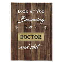 Doctor Graduation Gift, Hardcover Journal, Gift for Doctor, Look at you becoming a Doctor and shit, PHD gift idea, doctor students gifts