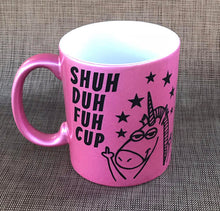 Shuh Duh Fuh Cup, Unicorn Mug, pink unicorn mug, Unicorn Coffee Mug, metallic mug, Cute Unicorn Gift, Gift For Her, 11 oz mug cuss words