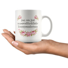 You Can Just Supercalifuckilistic Kissmyassadocious Mug, Supercali Mug, supercalifuckalicious kissmyassadocious cup, supercalifragilistic