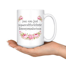 Supercalifuckilistic Kissmyassadocious Mug, Supercali Mug, 15oz tea cup, supercalifuckalicious kissmyassadocious cup, supercalifragilistic