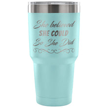 She believed she could 30oz tumbler in 7 different colors, stainless steel, laser etched, double wall, inspirational quotes, gifts for her