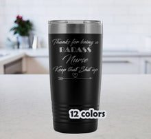 Badass Nurse, Keep that shit up, Nurse Gifts, 20oz Travel Mug for nurses, Christmas gift nurse, birthday gift nurse, stainless steel tumbler