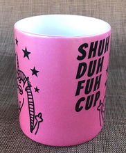 Shuh Duh Fuh Cup, Unicorn Mug, pink unicorn mug, Unicorn Coffee Mug, metallic mug, Cute Unicorn Gift, Gift For Her, 11 oz mug cuss words