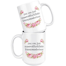 Supercalifuckilistic Kissmyassadocious Mug, Supercali Mug, 15oz tea cup, supercalifuckalicious kissmyassadocious cup, supercalifragilistic