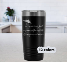 You Can Just Supercalifuckilistic Kissmyassadocious 20 oz Travel Mug, Supercali Tumbler, supercalifuckalicious kissmyassadocious 12 colors
