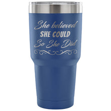 She believed she could 30oz tumbler in 7 different colors, stainless steel, laser etched, double wall, inspirational quotes, gifts for her