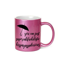Pink Supercalifuckilistic Kissmyassadocious Mug, Supercali Mug, supercalifuckalicious kissmyassadocious cup, supercalifragilistic metallic