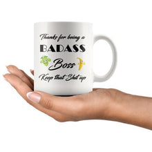 Thanks for being a Badass Boss, Keep that shit up, Funny Cup For Your Boss, Gift for boss, Christmas gift for boss, best boss mug office mug