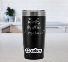 Valentine's Gift for Him, Sexy Gift for Him, Orgasm Mug, Husband Gift, Boyfriend funny Christmas Gift, Anniversary Gift for Men 20oz Tumbler