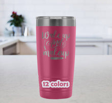 Wake up and makeup 20oz Travel Mug, Makeup Artist Gift, Make Up Artist Mug, Lipstick Mug, Cosmetologst gift, Mascara Cup, beauty gifts